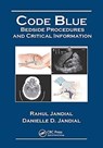 Code Blue: Bedside Procedures and Critical Information - Rahul Jandial ; Danielle D. Jandial - 9781626235465