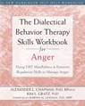 The Dialectical Behavior Therapy Skills Workbook for Anger - Alexander L. Chapman - 9781626250215
