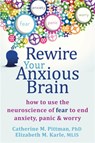 Rewire Your Anxious Brain - Catherine M Pittman ; Elizabeth M Karle - 9781626251137