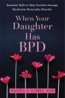 When Your Daughter Has BPD - Daniel S. Lobel - 9781626259560