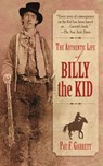 The Authentic Life of Billy the Kid - Pat F. Garrett - 9781626367593