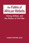 The Fates of African Rebels - Christopher Day - 9781626377615