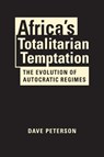 Africa's Totalitarian Temptation - Dave Peterson - 9781626378247