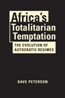 Africa's Totalitarian Temptation - Dave Peterson - 9781626378247