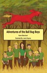 Adventures of the Ball Bug Boys - Karen Blanchard - 9781626468504