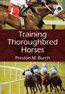 Training Thoroughbred Horses - Preston M Burch ; Alex Bower - 9781626540378