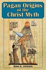 Pagan Origins of the Christ Myth - JACKSON,  John G - 9781626541030