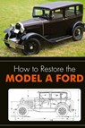 How to Restore the Model A Ford - Leslie R Henry - 9781626542372