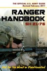U.S. Army Ranger Handbook SH21-76, Revised FEBRUARY 2011 - Ranger Training Brigade ; U S Army Infantry School ; U S Department of Defense - 9781626545199