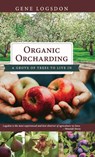 Organic Orcharding - Gene Logsdon - 9781626545809