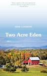 Two Acre Eden - Gene Logsdon - 9781626545816
