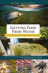 Getting Food from Water - Gene Logsdon - 9781626545991