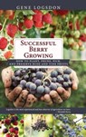 Successful Berry Growing - Gene Logsdon - 9781626546011