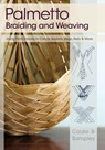 Palmetto Braiding and Weaving - Viva Cooke ; Julia Sampley - 9781626549852