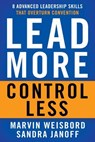 Lead More, Control Less - Marvin Weisbord ; Sandra Janoff - 9781626564145