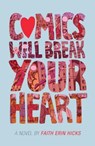 Comics Will Break Your Heart - HICKS,  Faith Erin - 9781626723641