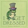 I Get Dressed - David McPhail - 9781626725096