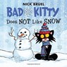 Bad Kitty Does Not Like Snow - Nick Bruel - 9781626725812