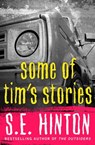 Some of Tim's Stories - S.E. Hinton - 9781626810112