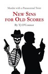 New Sins for Old Scores - Tj O'Connor - 9781626946750