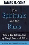 The Spirituals and the Blues - James Cone - 9781626984813