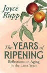 The Years of Ripening - Joyce Rupp - 9781626986381