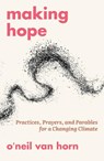 Making Hope - O'neil Van Horn - 9781626986404