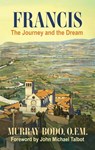 Francis: The Journey and the Dream - Murray Bodo - 9781626986756