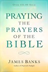Praying the Prayers of the Bible - James Banks - 9781627078665