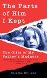 The Parts of Him I Kept: The Gifts of My Father's Madness - Natasha Williams - 9781627205993