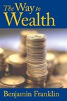 The Way to Wealth - Benjamin Franklin - 9781627300841