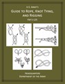 U.S. Army's Guide to Rope, Knot Tying, and Rigging - Department of the Army - 9781627301442