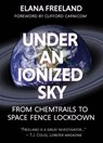 Under an Ionized Sky.From Chemtrails to Space Fence Lockdown - Elana M Freeland - 9781627310536