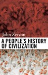 A People's History of Civilization - John Zerzan - 9781627310598