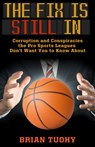 The Fix Is Still In - Brian Tuohy - 9781627310772