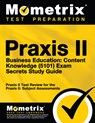 Praxis II Business Education: Content Knowledge (5101) Exam Secrets Study Guide: Praxis II Test Review for the Praxis II: Subject Assessments - Mometrix Teacher Certification Test Te - 9781627331531