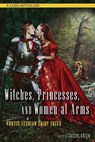 Witches, Princesses, and Women at Arms - Sacchi Green - 9781627782296