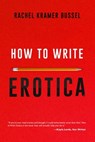 How to Write Erotica - Rachel Kramer Bussel - 9781627783194