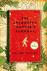 Sasquatch Hunter's Almanac - Sharma Shields - 9781627791991