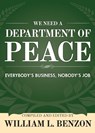 We Need a Department of Peace - William L. Benzon - 9781627874304