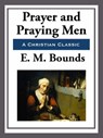Prayer and Praying Men - E. M. Bounds - 9781627930123