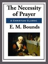 The Necessity of Prayer - E. M. Bounds - 9781627930390