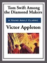 Tom Swift Among the Diamond Makers - Victor Appleton - 9781627931007