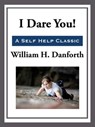 I Dare You! - William H. Danforth - 9781627931175