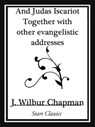 And Judas Iscariot Together with other evangelistic addresses (Start Classics) - J. Wilbur Chapman - 9781627935258