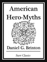 American Hero-Myths - Daniel G. Brinton - 9781627935708