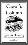 Caesar's Column - Ignatius Donnelly - 9781627939058