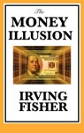 The Money Illusion - Irving Fisher - 9781627939997