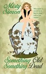Something Old, Something Dead - Misty Simon - 9781628307627