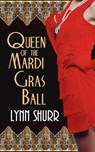 Queen of the Mardi Gras Ball - Lynn Shurr - 9781628308730